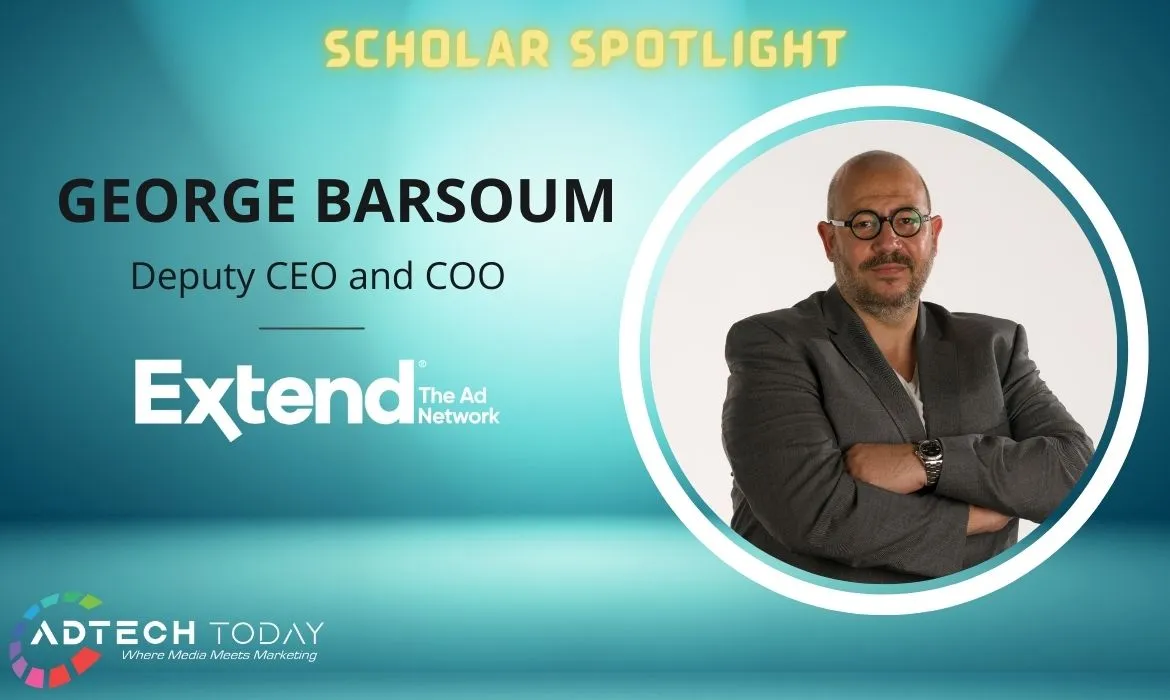Extend The Ad Network, Riyadh, George Barsoum, Deputy CEO, COO, Abdulaziz Al Babtain, Extend Group, growth, innovation, Leo Burnett, JWT, VMLY&R, MENA CEO, Appointment, Advertising, marketing, Scholar spotlight,