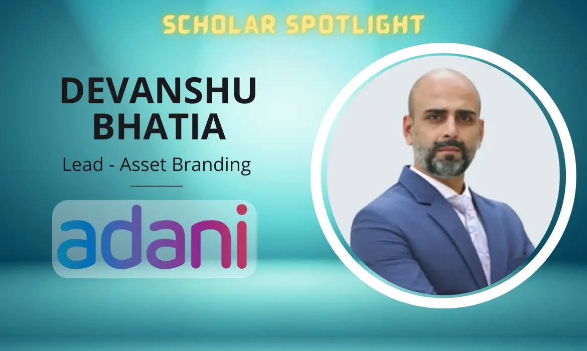 Adani Group, Oberoi Hotels & Resorts, Devanshu Bhatia, scholar spotlight, asset branding, branding, lead, marketing, vice president, one brand, vision, digital marketing, brand development, growth, acceleration, high performance culture, reliance industries, india today, Oberoi india, podcast, Adani group, digital marketing, linkedin, gst, brands brews, revenue officer, profile, delhi