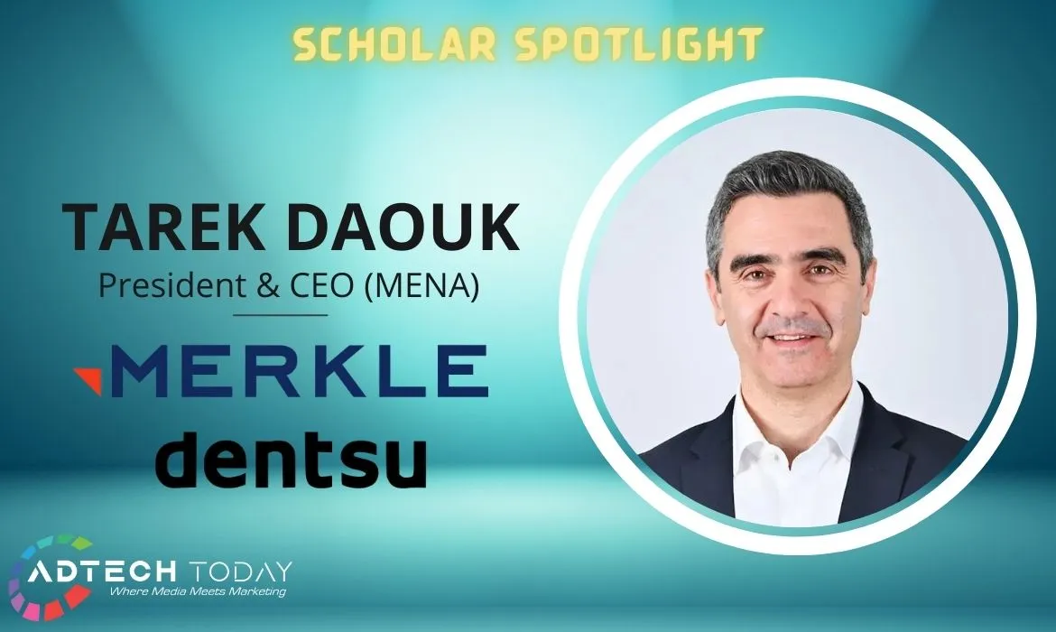 Tarek Daouk, dentsu, CEO, MENAT, President, Merkle, SEMENAT, integrated growth, CXM transformation, marketing, consulting, technology,