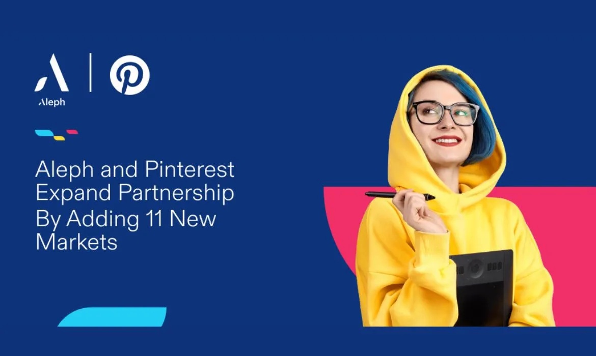 Aleph, Pinterest, digital advertising, new markets, LATAM, Asia, Middle East, Africa, Costa Rica, India, Israel, Morocco, Nigeria, Peru, South Africa, Turkey, Central Europe, advertising partnership, visual search, discovery platform, SMB sales, global expansion,