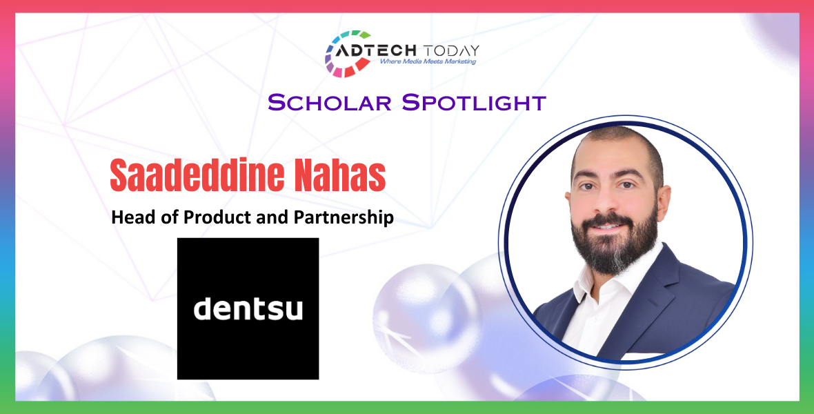 Dentsu MENA, Saadeddine Nahas, Head of Product, Media Solutions, Digital Transformation, Marketing Innovation, Advertising Industry, Leadership, Appointment,