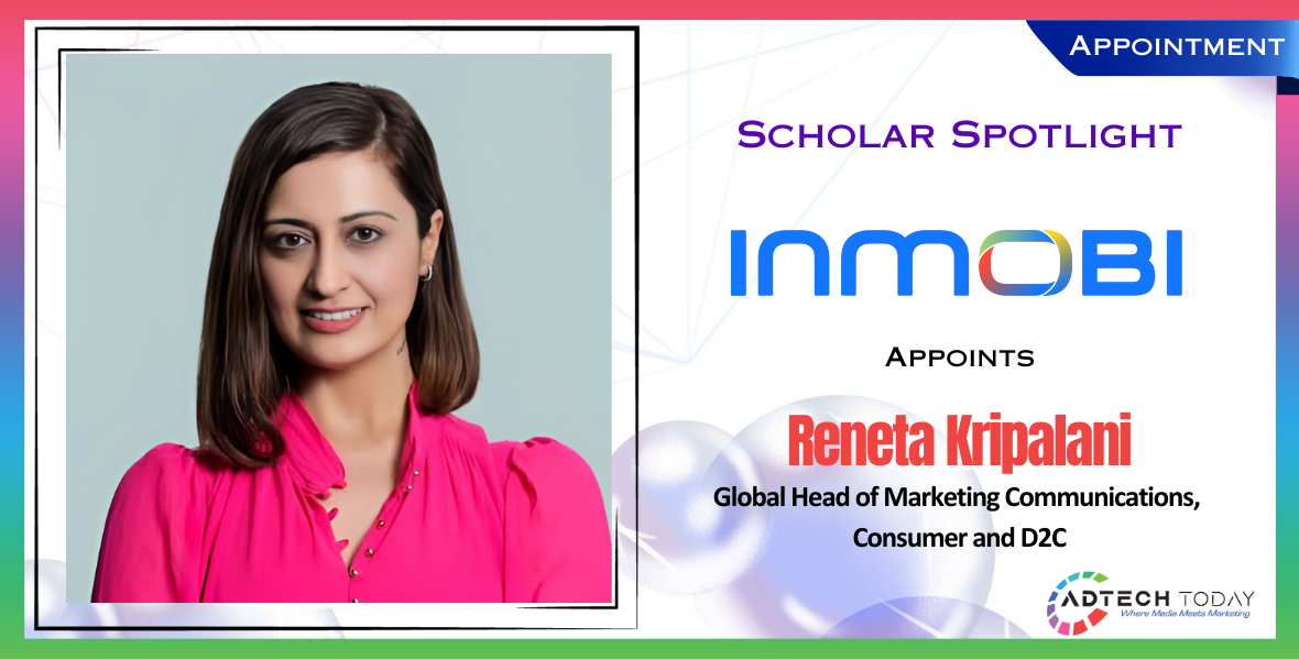 InMobi appointment, Reneta Kripalani, global head of marketing, D2C marketing strategy, consumer marketing, digital transformation, marketing communications, brand leadership, AI in marketing, InMobi leadership change,