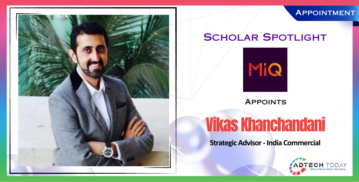 MiQ India, Vikas Khanchandani, Strategic Advisor MiQ, digital advertising India, programmatic media, media innovation, advanced TV India, data-driven advertising, digital transformation, media partnerships, adtech India, media appointments, media industry news, advertising leadership India, MiQ appointment, client-centric media, media strategy India, Varun Mohan MiQ, media and marketing news, adtech updates,