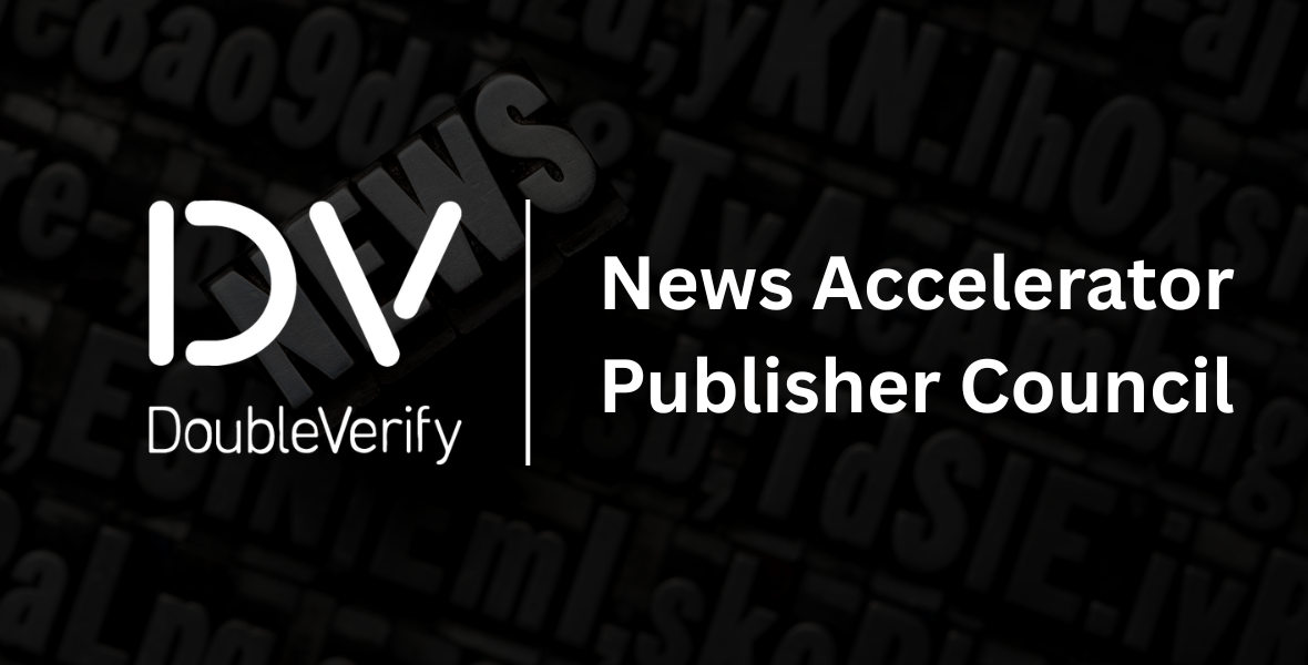 DoubleVerify, DV, News Accelerator, Publisher Council, media quality verification, ad performance optimization, campaign outcomes, advertising in news, premium news content, brand safety, ad suitability, journalism advertising, advertiser confidence, AI-powered keyword optimization, refined keyword controls, contextual targeting, News Plus, News Lite, content classification, brand equity protection, news monetization, The New York Times, CNN, The Guardian, Associated Press, The Atlantic, Euronews, Local Media Consortium, Holly Davis-Markowski, Rob Bradley, Dave Strauss, Fran Wills, Jack Marshall, digital advertising innovation, media transparency, publisher collaboration, sustainable journalism, adtech, content suitability controls, programmatic advertising in news,