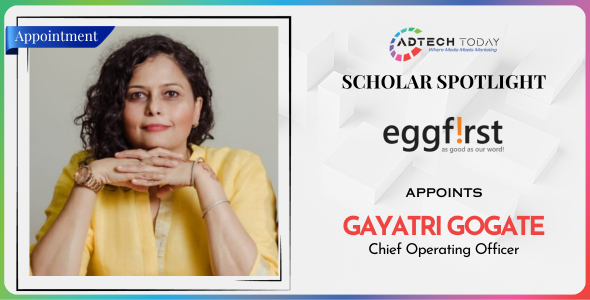 Gayatri Gogate, Eggfirst, Eggfirst COO, new appointment, advertising industry, marketing leadership, COO news, Eggfirst leadership, India marketing news, brand strategy, media and marketing updates, advertising agency India, Gayatri Gogate appointment, Ravi Banka, leadership in advertising, marketing executive news,