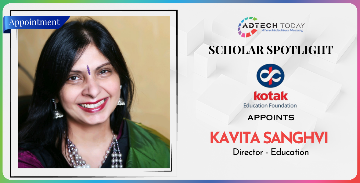 Kavita Sanghvi, Kotak Education Foundation, Director of Education, education leadership, inclusive education, Indian education news, curriculum development, STEAM education, teacher training, educational equity, educational innovation, academic leadership India, Adtech Today,