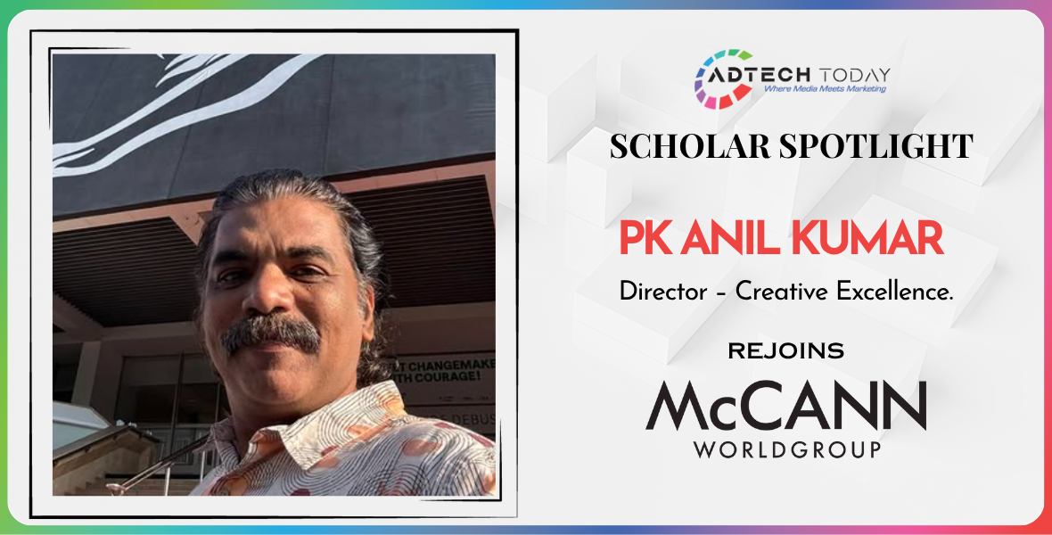 PK Anil Kumar, McCann Worldgroup, Director Creative Excellence, advertising industry, creative leadership, ad agency news, marketing communications, Indian advertising, creative director, McCann India, advertising appointments, marketing industry updates, branding and creativity, creative excellence, advertising careers,