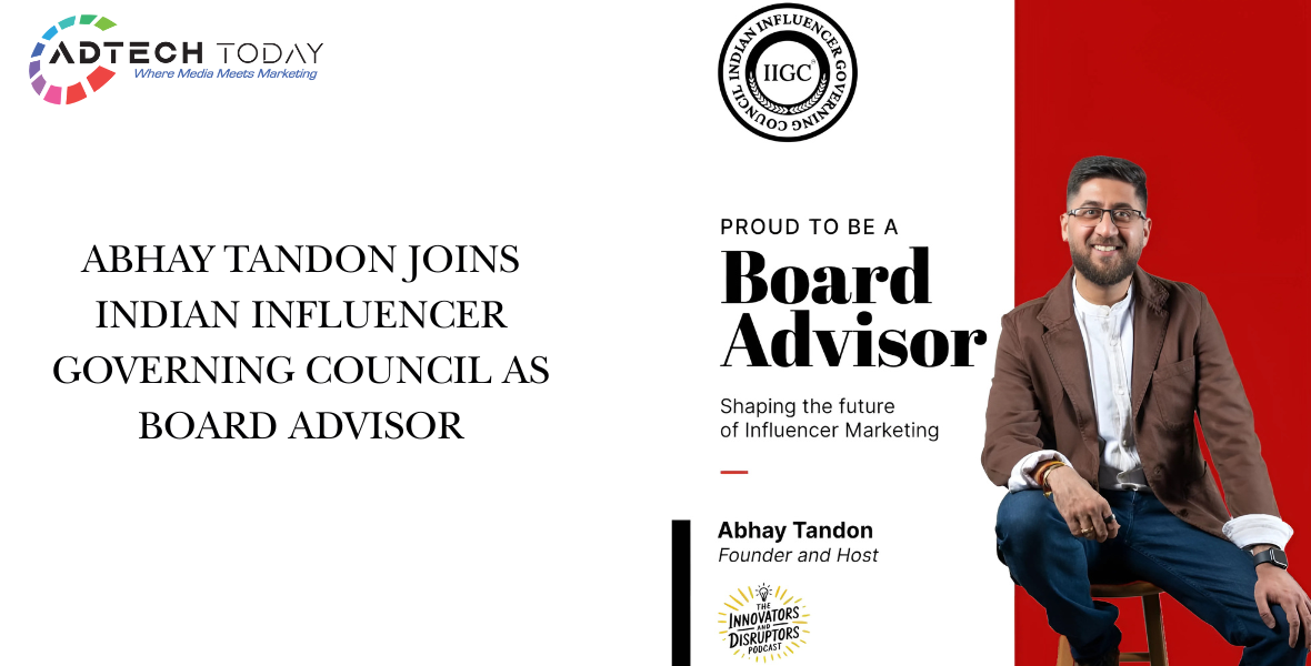 Abhay Tandon, Indian Influencer Governing Council, IIGC, influencer marketing governance, ethical influencer marketing, creator economy India, influencer board advisor, digital storytelling, content commerce, sustainable creator growth, podcast innovators disruptors, influencer marketing India, content strategy expert, social media regulation, influencer marketing best practices,