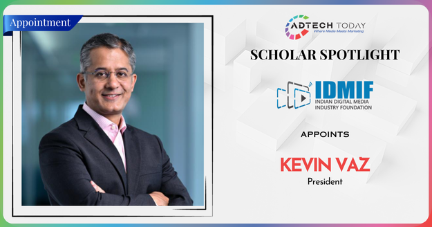 Kevin Vaz appointed as President of the Indian Digital Media Industry Foundation (IDMIF),