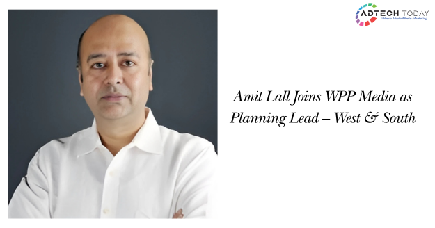Amit Lall appointed Planning Lead – West & South at WPP Media, bringing expertise in digital marketing and innovation,