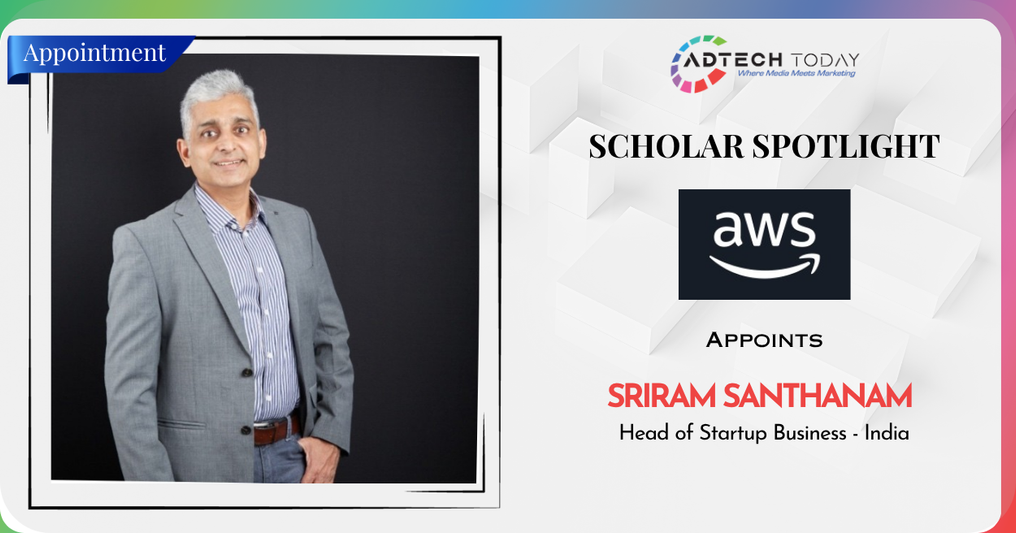 Sriram Santhanam appointed as Head of Startup Business for Amazon Web Services India to drive innovation and growth in the startup ecosystem