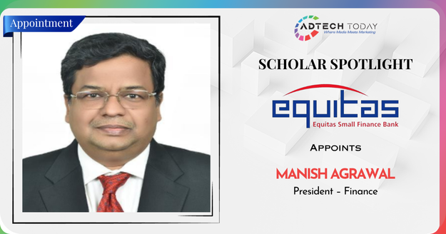 Equitas Small Finance Bank appoints Manish Agrawal as President – Finance