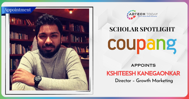 Kshiteesh Kanegaonkar Joins Coupang As Director – Growth Marketing