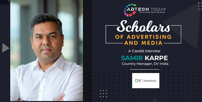 Samir Karpe, DoubleVerify, digital advertising, AI in marketing, media quality, brand safety, attention metrics, India advertising, adtech, programmatic advertising, marketing performance, transparency, CTV, media measurement, brand suitability, digital ecosystem