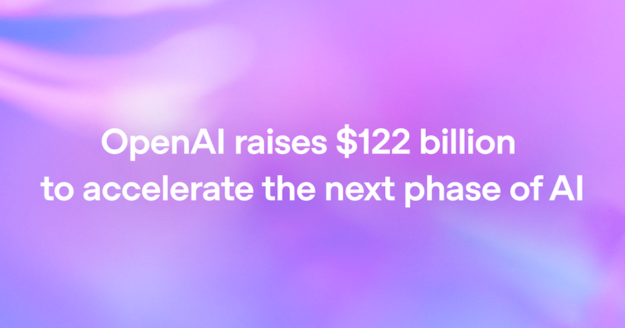 OpenAI Raises $122 Billion To Accelerate The Next Phase Of AI