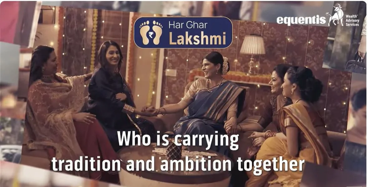 Equentis, Har Ghar Lakshmi, Diwali campaign, women empowerment, financial decision-makers, modern Lakshmi, financial independence, tradition and ambition, wealth creators, equity advisory, financial planning, women investors, cultural values, festive season, women leadership, community connection, personal finance, stock market, financial future, women resilience, celebration,
