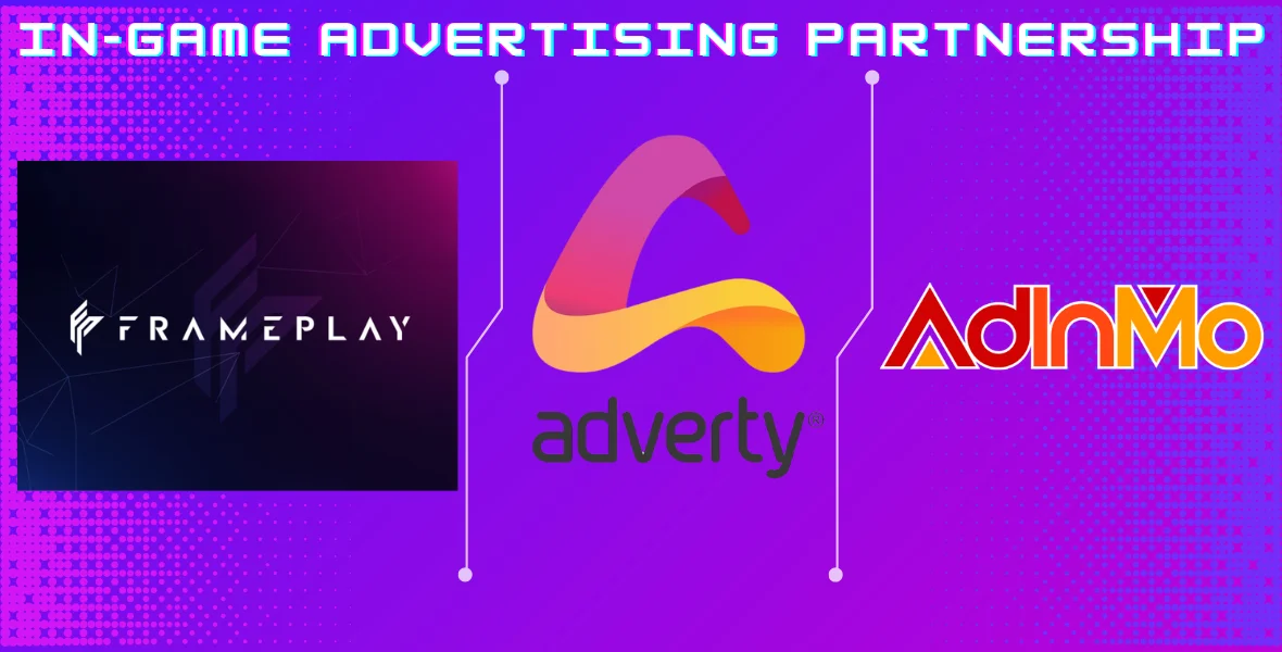 Frameplay, Adverty, AdInMo, in-game advertising, gaming audiences, advertising partnership, intrinsic ads, In-Play ads, digital marketing, media standardization, immersive ads, global markets, ad inventory, gaming industry,